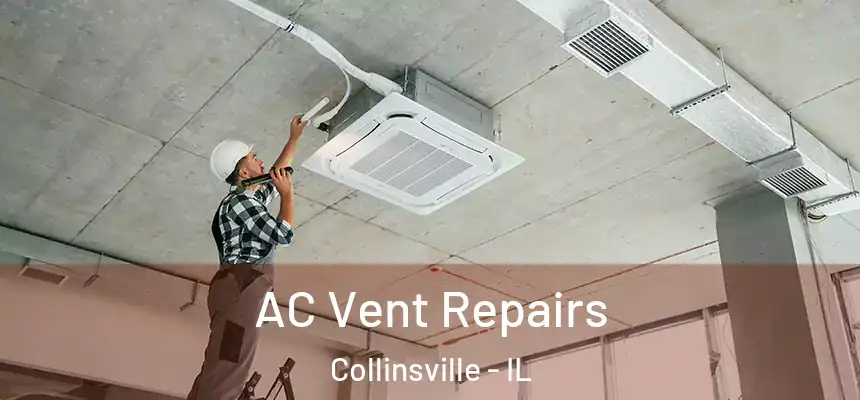  AC Vent Repairs Collinsville - IL