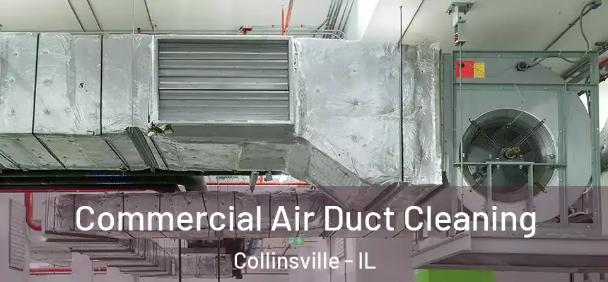  Commercial Air Duct Cleaning Collinsville - IL