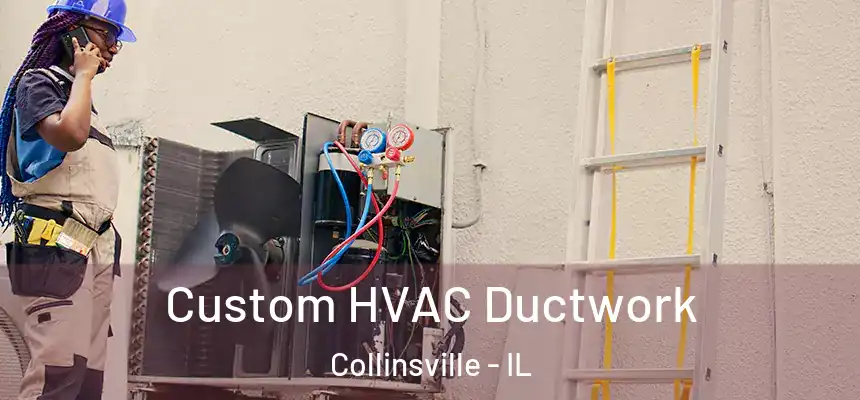  Custom HVAC Ductwork Collinsville - IL