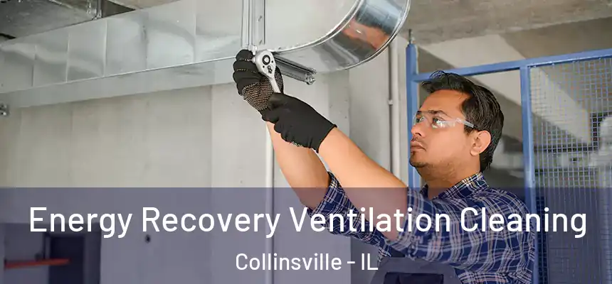  Energy Recovery Ventilation Cleaning Collinsville - IL
