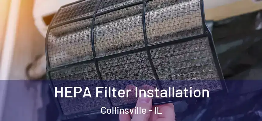  HEPA Filter Installation Collinsville - IL