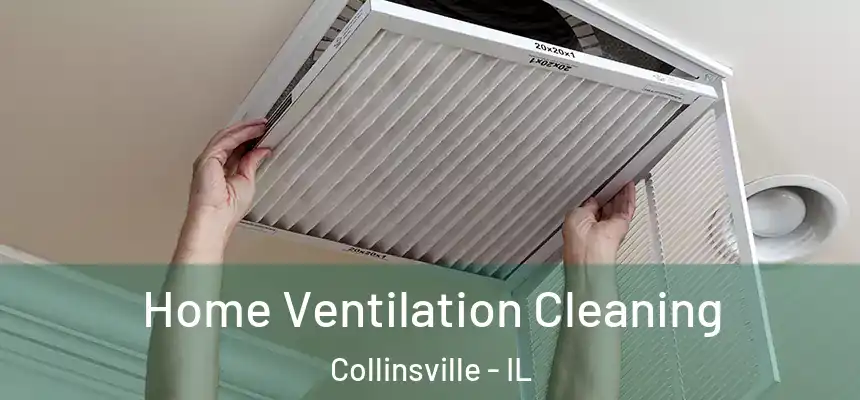  Home Ventilation Cleaning Collinsville - IL