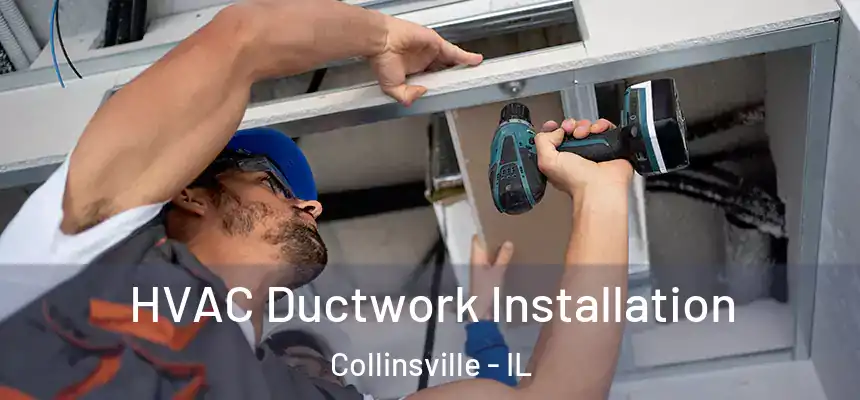  HVAC Ductwork Installation Collinsville - IL