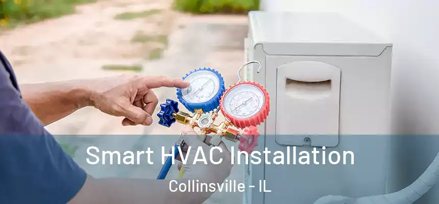  Smart HVAC Installation Collinsville - IL