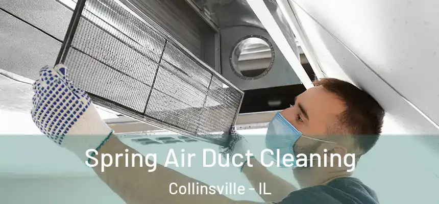  Spring Air Duct Cleaning Collinsville - IL