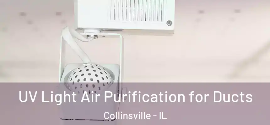  UV Light Air Purification for Ducts Collinsville - IL